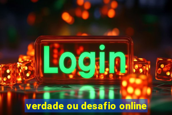 verdade ou desafio online